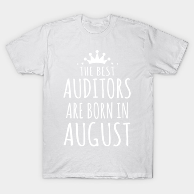 THE BEST AUDITORS ARE BORN IN AUGUST T-Shirt-TJ